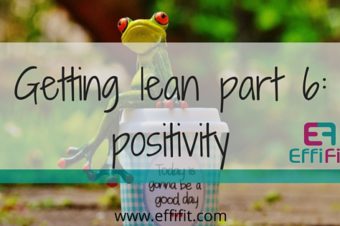 6 steps to getting lean and healthy – Pt 6: stay positive
