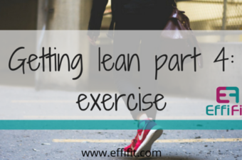 Getting lean part 4: exercise