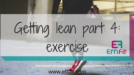 Getting lean part 4: exercise