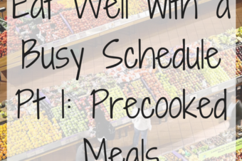 Eating Well Without Cooking Part 1: Precooked Meals