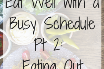 Eating Well Without Cooking Pt 2: Eating Out