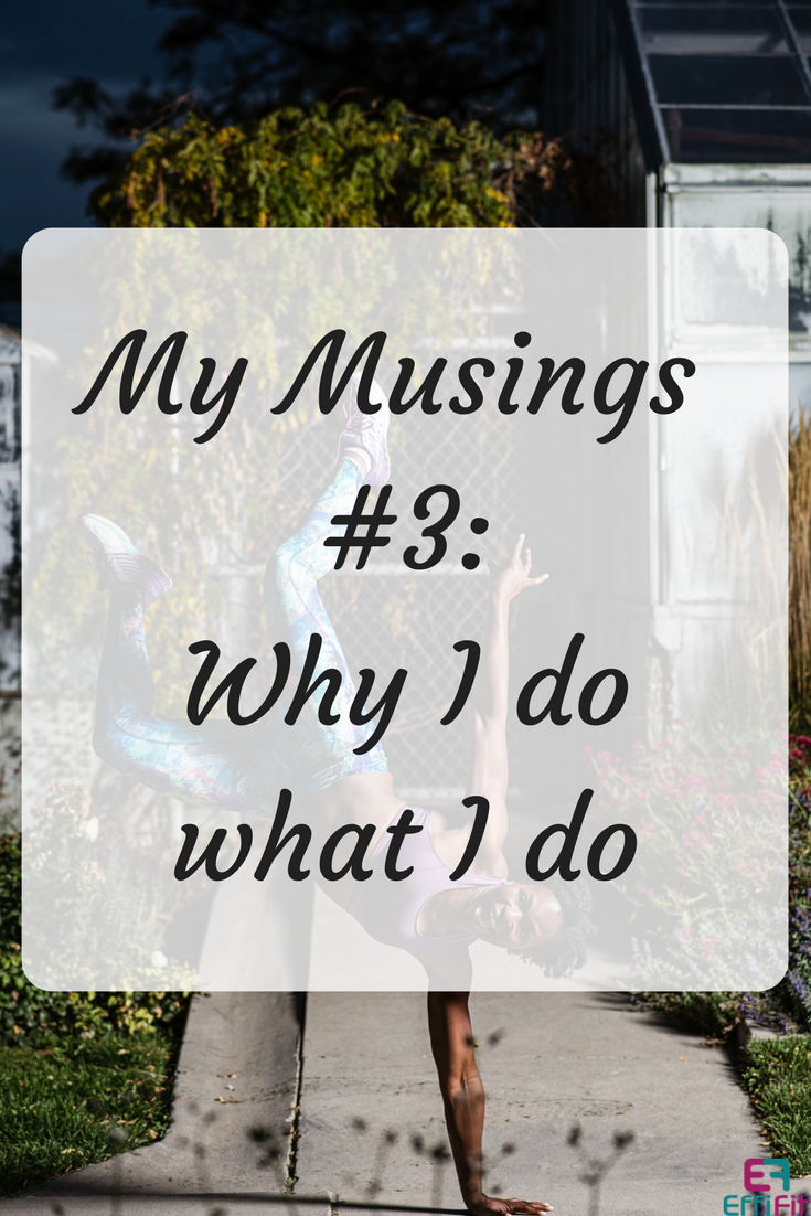 My Musings #3 Why I do What I do