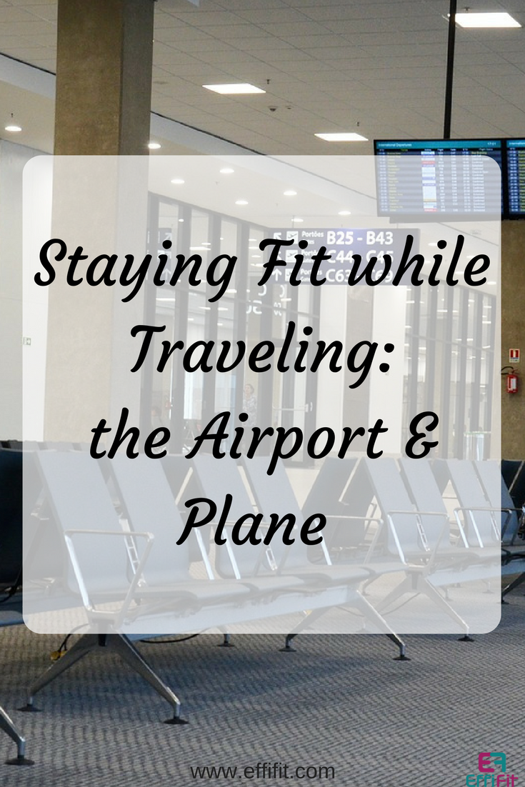 Staying Fit while Traveling: The Airport and Plane