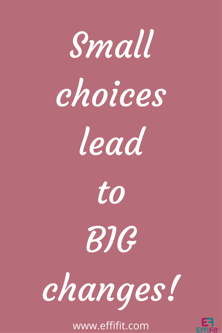 Small choices lead to big changes