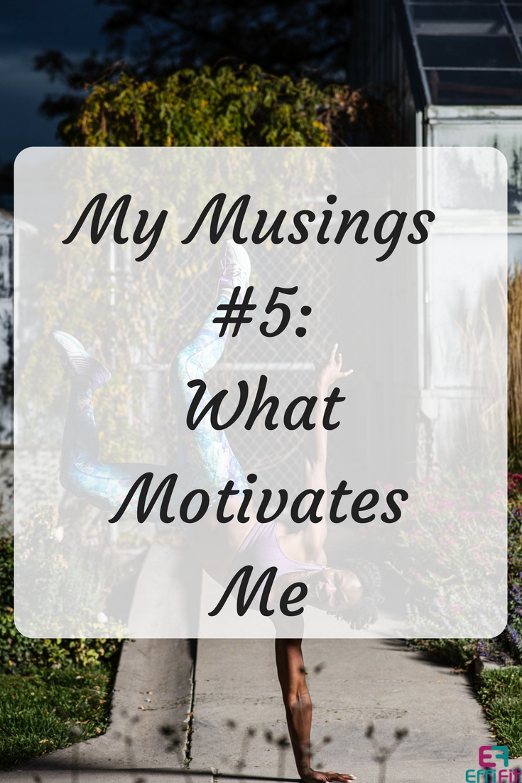 My Musings #5: What Motivates Me